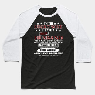 I'm the Lucky Wife I Have A Crazy Husband Baseball T-Shirt